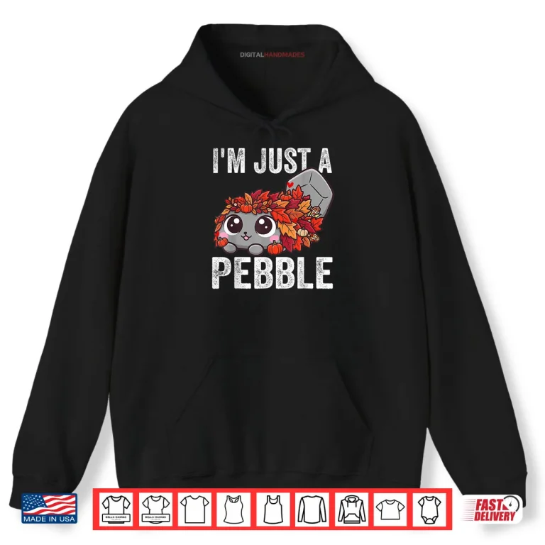Hoodie Im Just a Pebble Funny Pebble Cute Dog Shirt 1
