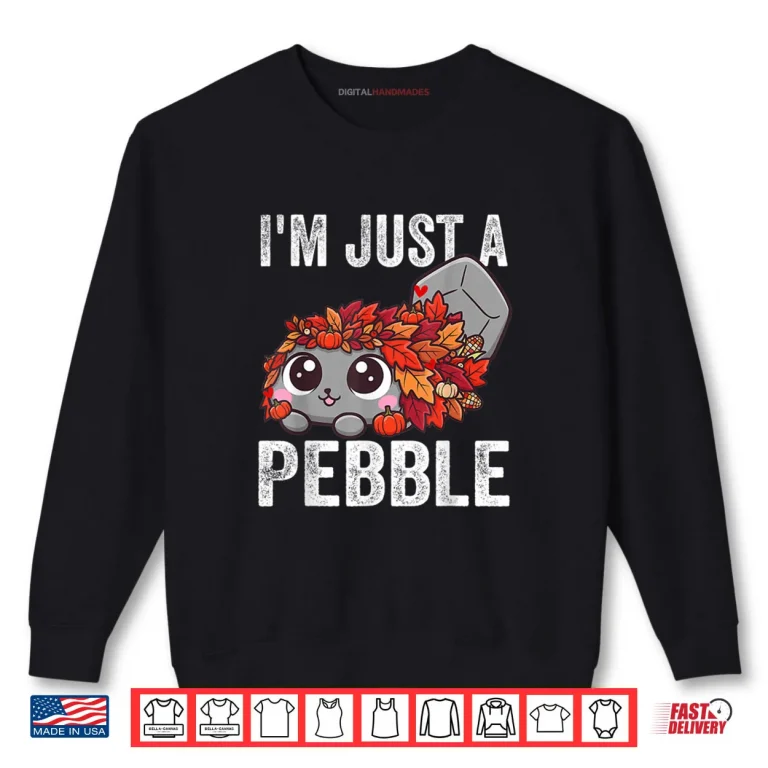 Sweatshirt Im Just a Pebble Funny Pebble Cute Dog Shirt 1