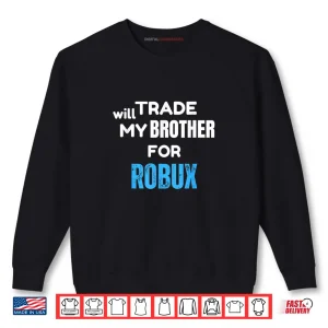 Sweatshirt Will Trade My Brother for Robux Gaming Shirt 1