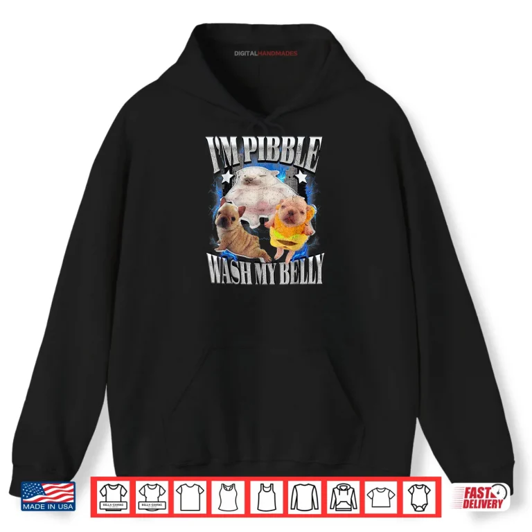 Hoodie Cute Bulldog Meme Funny Im Pibble Wash My Belly Shirt
