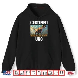 Hoodie Certified Unc Shirts For Gen Z Gen Alpha Shirt