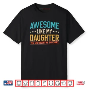 Awesome Like My Daughter Funny Dad Daddy Papa Mom Mama Shirt