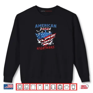 Sweatshirt American Dream Nightmare Sarcasm American Funny 4th Of July Shirt