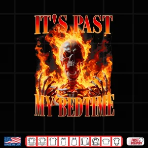 Design Skeleton Meme Its Past My Bedtime Humor Shirt