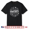 Physics Nerd Science Humor STEM Quote Shirt