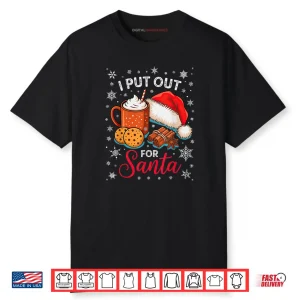 I Put Out for Santa Xmas Christmas Shirt