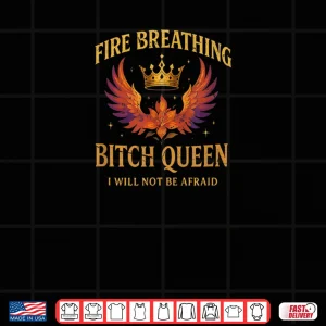 Design Fire Breathing Bitch Queen I Will Not Be Afraid Fantasy Book Shirt