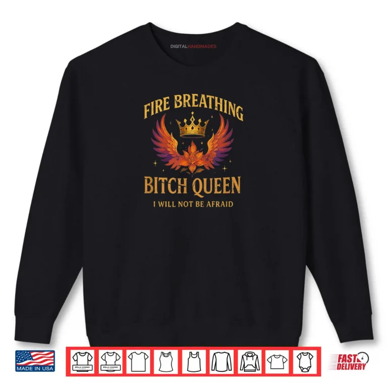 Fire Breathing Bitch Queen I Will Not Be Afraid Fantasy Book Shirt 1 Sweatshirt Fire Breathing Bitch Queen I Will Not Be Afraid Fantasy Book Shirt