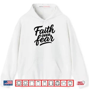 Hoodie Faith Over Fear Hand Drawn Christian Encouragement Art Shirt