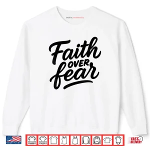 Sweatshirt Faith Over Fear Hand Drawn Christian Encouragement Art Shirt