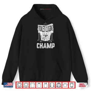 Hoodie Toilet Clogging Champion Toilet Humor Party Shirt
