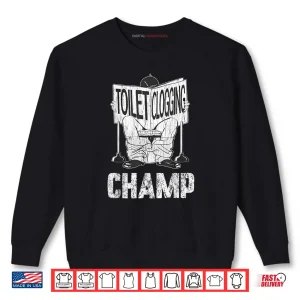 Sweatshirt Toilet Clogging Champion Toilet Humor Party Shirt