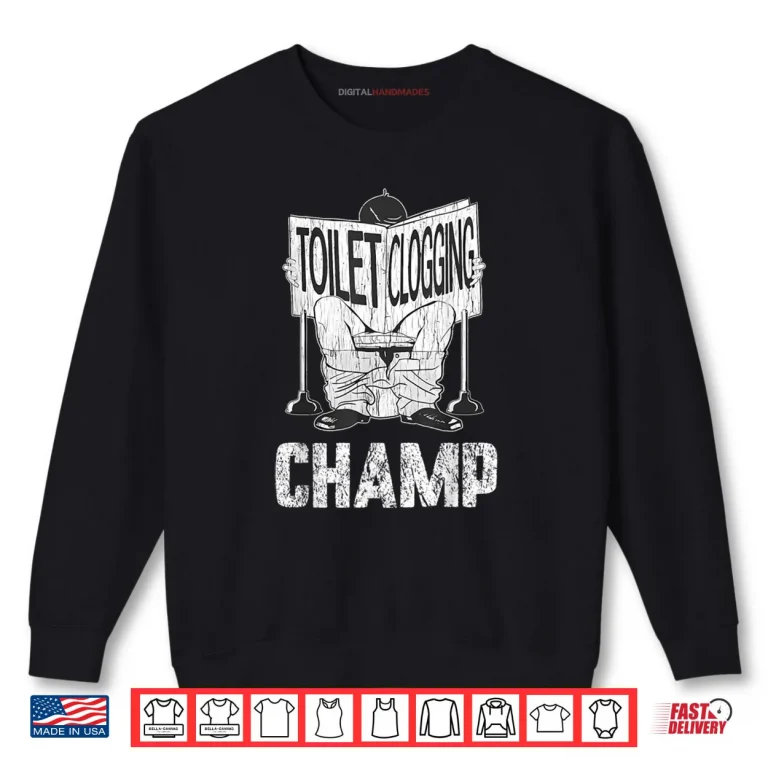 Sweatshirt Toilet Clogging Champion Toilet Humor Party Shirt