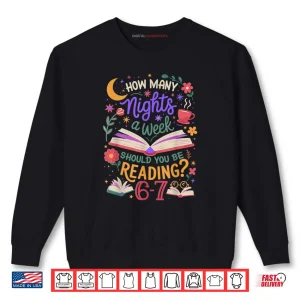 Sweatshirt Teacher 67 How Many Nights A Week Should You Be Reading 6 7 Shirt