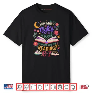 Teacher 67 How Many Nights A Week Should You Be Reading 6 7 Shirt
