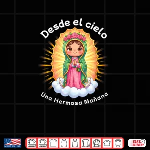 Design Our Lady of Guadalupe Desde el Cielo UNA Hermosa Manana Shirt