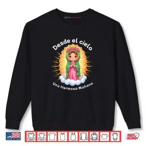 Sweatshirt Our Lady of Guadalupe Desde el Cielo UNA Hermosa Manana Shirt