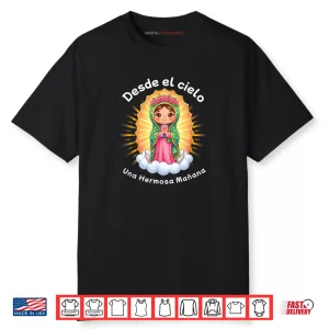 Our Lady of Guadalupe Desde el Cielo UNA Hermosa Mañana Shirt