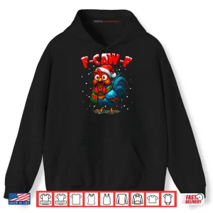 Hoodie F Caw F Rooster Christmas Fcawf Chicken Whisperer Fawk Off Shirt