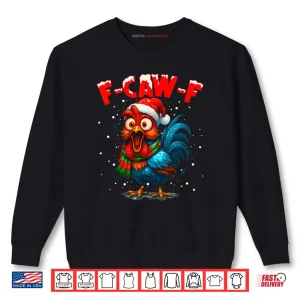 Sweatshirt F Caw F Rooster Christmas Fcawf Chicken Whisperer Fawk Off Shirt