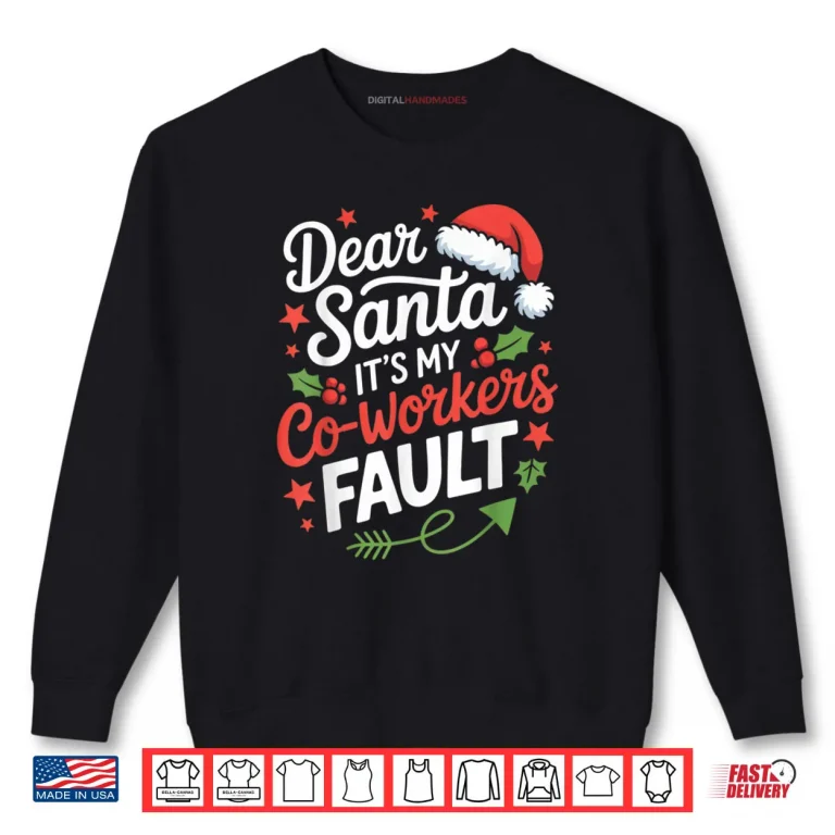 Sweatshirt Dear Santa Its My Co Workers Fault Funny Office Christmas Shirt
