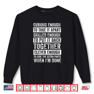 Sweatshirt Curious Enough to Take It Apart Funny Mechanic Car Guy Shirt