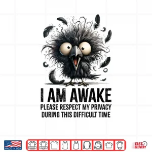 Design Crazy Black Crow I Am Awake Please Respect My Privacy Shirt