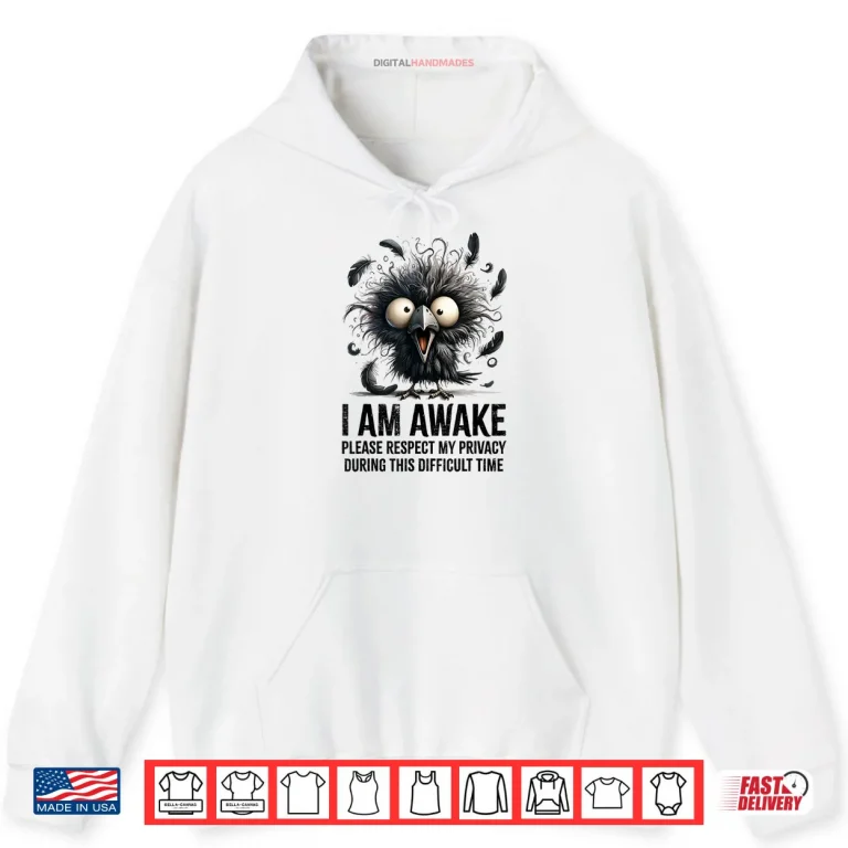 Hoodie Crazy Black Crow I Am Awake Please Respect My Privacy Shirt