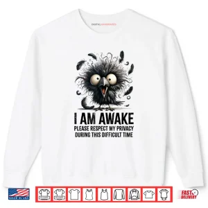 Sweatshirt Crazy Black Crow I Am Awake Please Respect My Privacy Shirt
