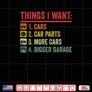 Design Things I Want Car Parts More Cars Bigger Garage Mechanic Shirt
