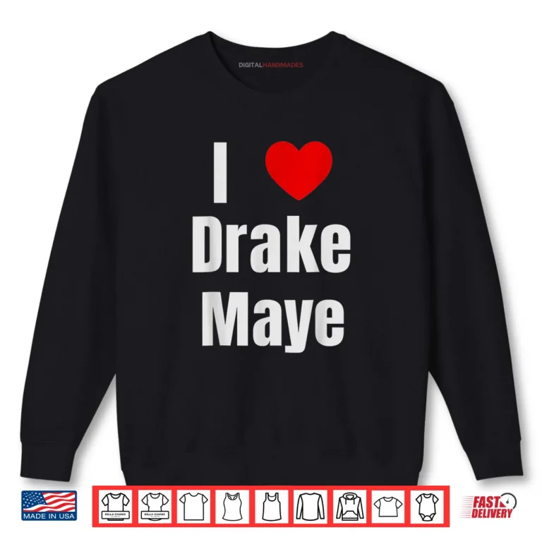 Sweatshirt I Love Drake Maye QB Football Fan Shirt