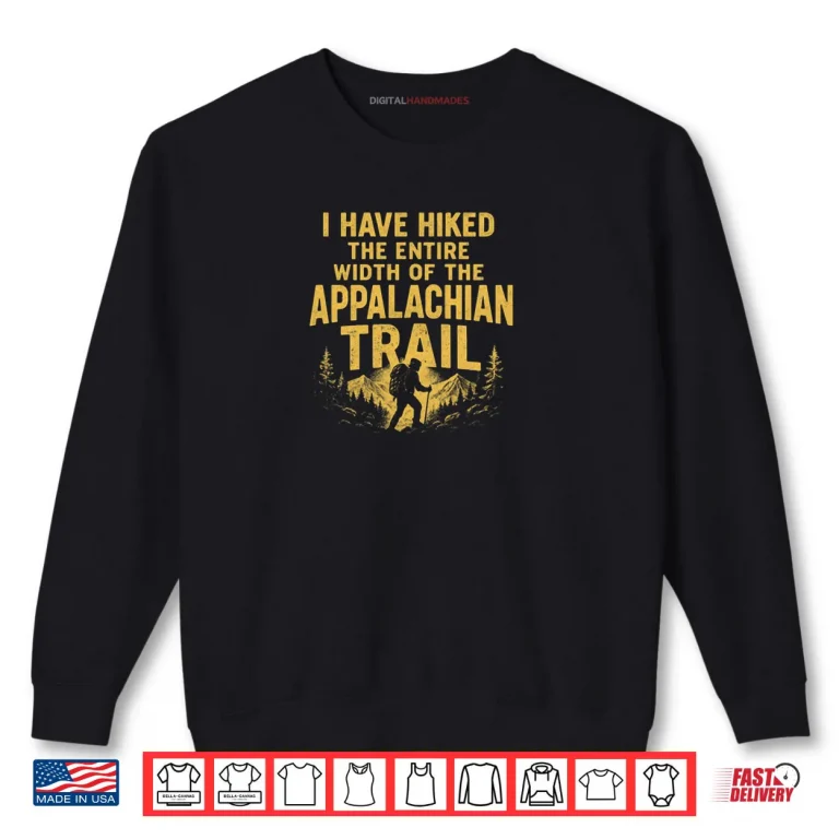 Sweatshirt I Hiked A Very Small Section Of The Appalachian Trail Shirt