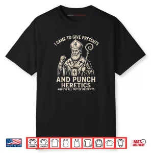 I Came to Give Presents and Punch Heretics St Nicholas Icon Shirt