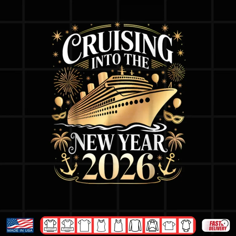 Design Cruising Into 2026 New Years Eve Party Favors Family Holiday Shirt