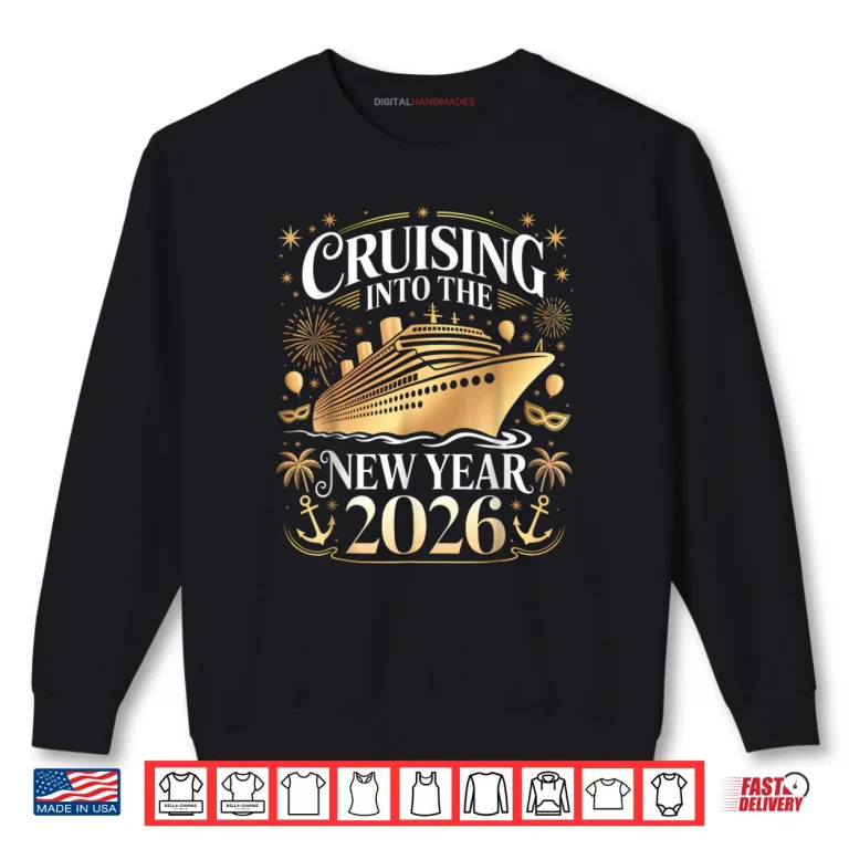 Sweatshirt Cruising Into 2026 New Years Eve Party Favors Family Holiday Shirt