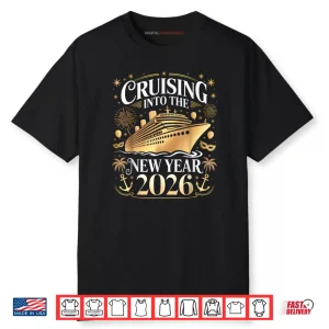 Cruising Into 2026 New Years Eve Party Favors Family Holiday Shirt
