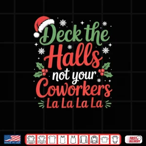 Design Christmas Office Deck The Hall Not Your Colleagues Humor Shirt