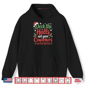 Hoodie Christmas Office Deck The Hall Not Your Colleagues Humor Shirt