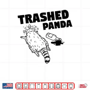 Design Trashed Panda Raccoon Gets Drunk Shirt
