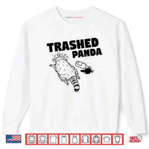 Sweatshirt Trashed Panda Raccoon Gets Drunk Shirt
