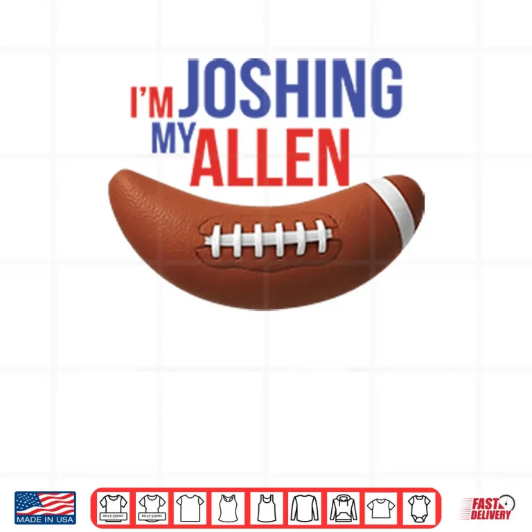 Design Im Joshing My Allen Shirt
