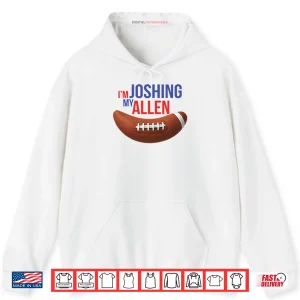 Hoodie Im Joshing My Allen Shirt