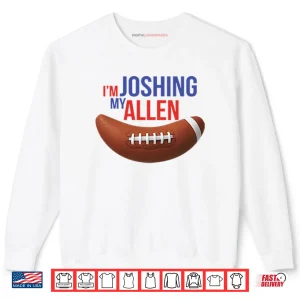 Sweatshirt Im Joshing My Allen Shirt