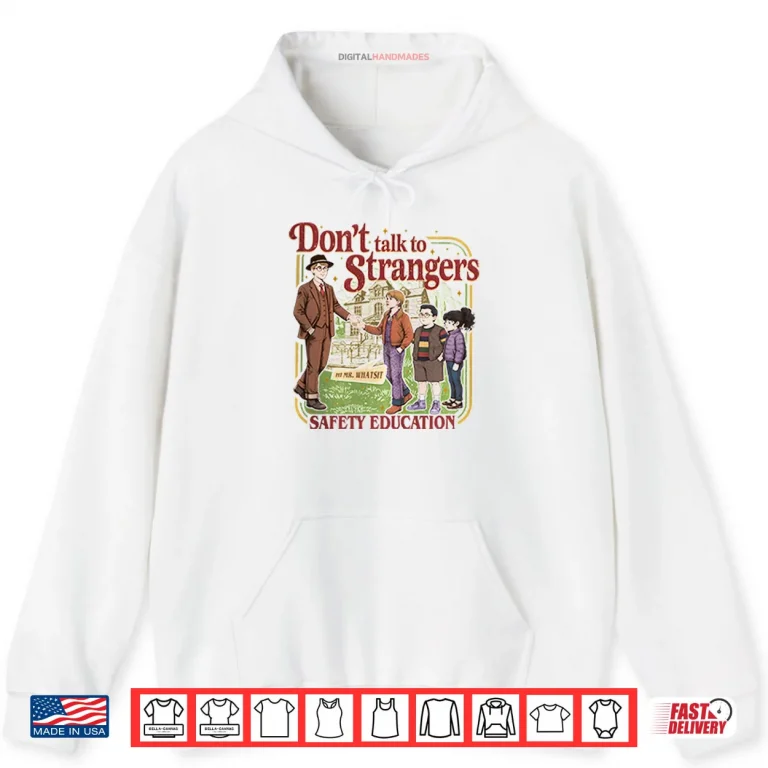Don’t Talk To Strangers Funny Stranger Things 5 Shirt 2 Hoodie Dont Talk To Strangers Funny Stranger Things 5 Shirt