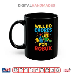 Mug Will Do Chores for Robux Gamer Shirt