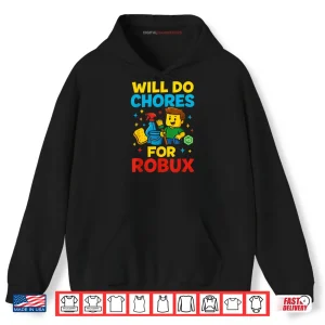 Hoodie Will Do Chores for Robux Gamer Shirt