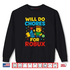 Sweatshirt Will Do Chores for Robux Gamer Shirt