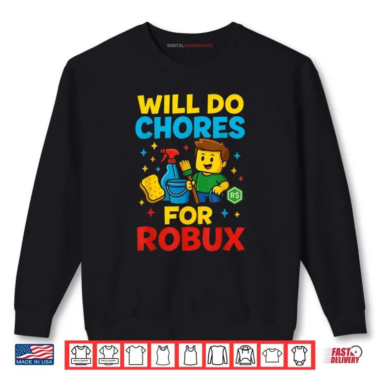Sweatshirt Will Do Chores for Robux Gamer Shirt