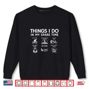 Sweatshirt Things I Do in My Spare Time Bicycle Cycling Lover Shirt