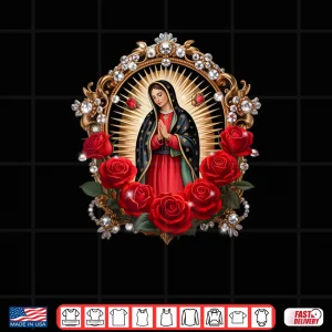Our Lady Guadalupe Saint Virgin Mary in Roses Flowers Shirt 4 Design Our Lady Guadalupe Saint Virgin Mary in Roses Flowers Shirt